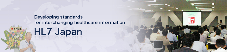 HL7 Japan Developing standards for interchanging healthcare information